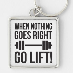 When Nothing Goes Right Go Lift Keychain