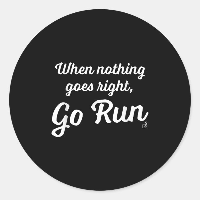 When Nothing Goes Right, Go Run - Fun, Motivationa Classic Round Sticker (Front)
