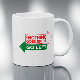 When Nothing Goes Right - Inspirational Quote Coffee Mug