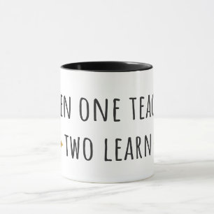 When One Teaches Two Learn Mug