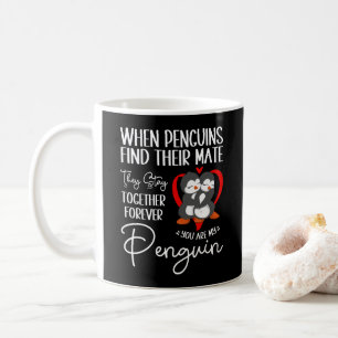 When Penguins Find Their Mate They Stay Together Coffee Mug
