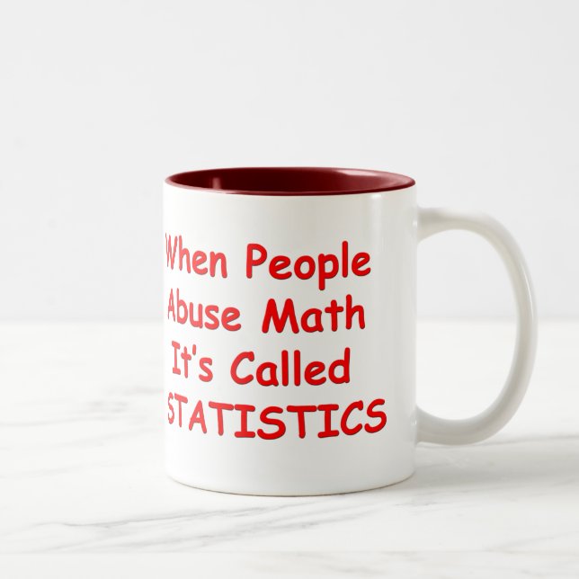When People Abuse Math, It's Called Statistics. Two-Tone Coffee Mug (Right)