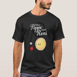 When Peppe Meets Roni   Pepperoni Pizza  1 T-Shirt