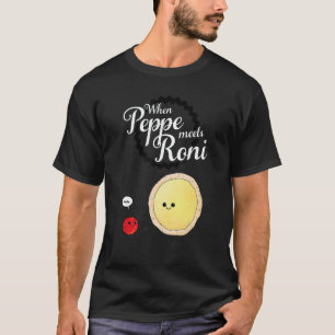 When Peppe Meets Roni  Pepperoni Pizza T-Shirt