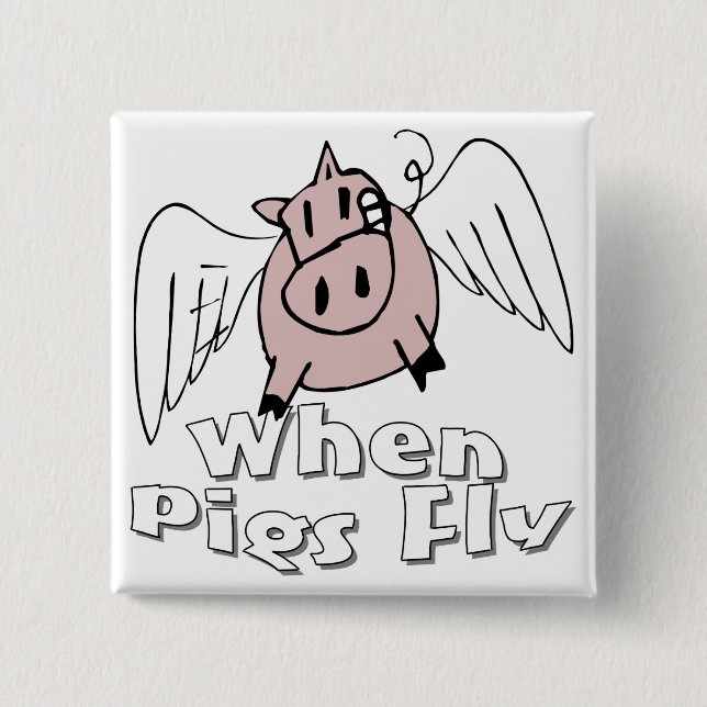 When Pigs Fly 2 Inch Square Button (Front)