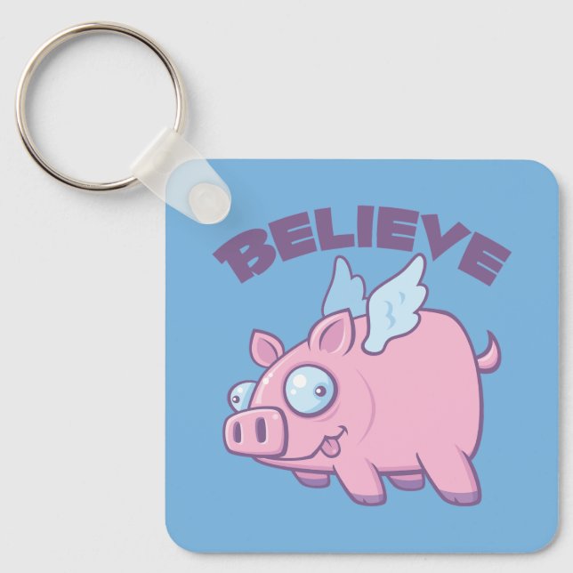 When Pigs Fly Believe the Impossible Keychain (Front)