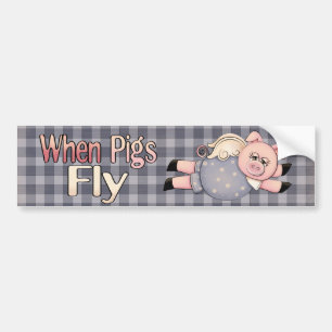 When Pigs Fly Fun Bumper Sticker