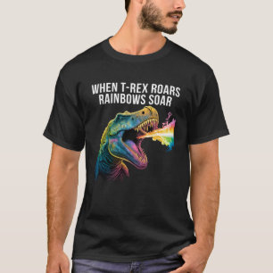 When Rex roars rainbows soar  Dinosaur T-Shirt