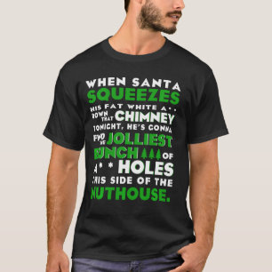 When Santa Squeezes His Fat White A Down That Chim T-Shirt