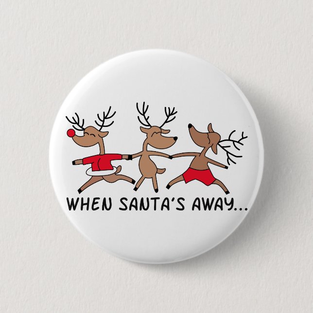 When Santa's Away 2 Inch Round Button (Front)