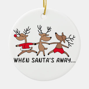 When Santa's Away Ceramic Ornament