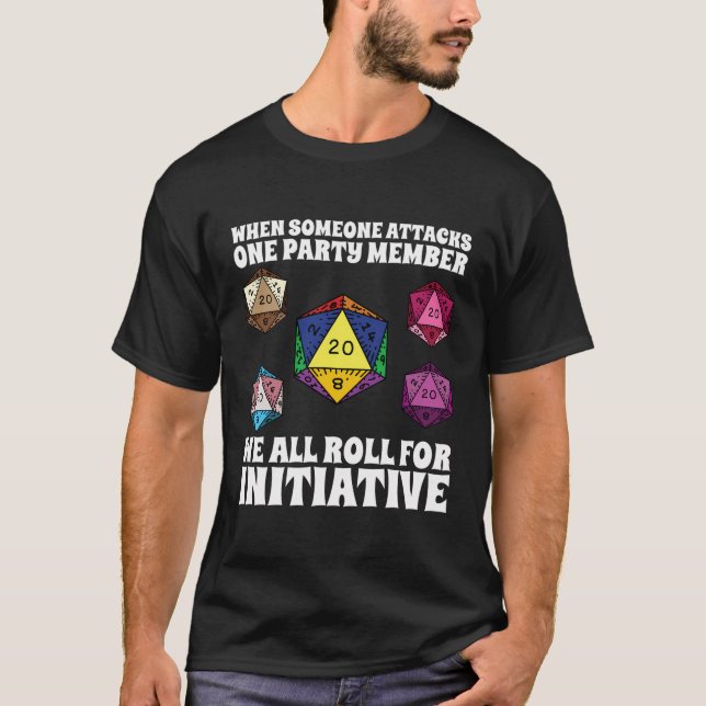 When Someone Attacks One Party Member We All Roll T-Shirt (Front)