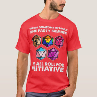 When Someone Attacks One Party Member We All Roll T-Shirt