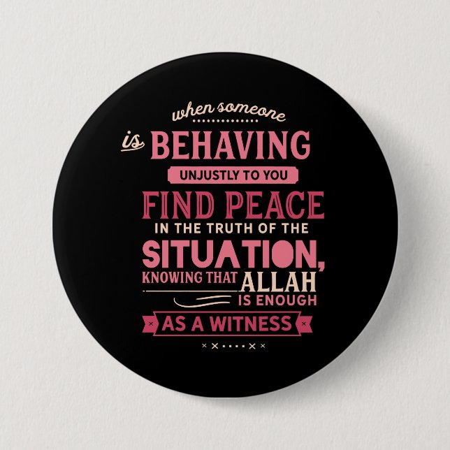 When Someone is behaving unjustly to you 3 Inch Round Button (Front)