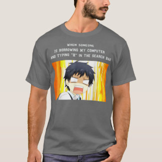 When Someone Is Borrowing My Computer T-Shirt