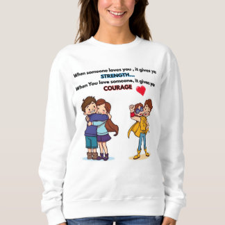 When someone loves you sweatshirt