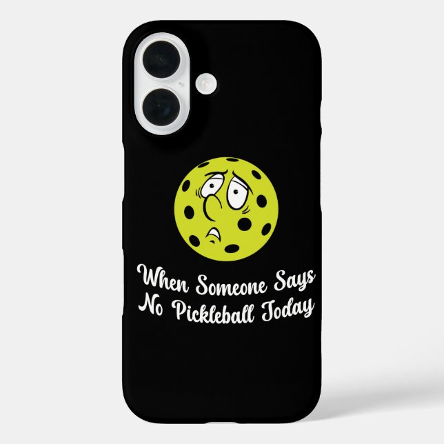 When Someone Says No Pickleball Today Pickleball Case-Mate iPhone Case (Back)