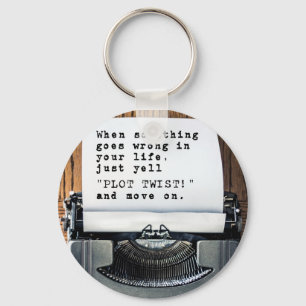 When Something Goes Wrong, Just Yell "PLOT TWIST!" Keychain