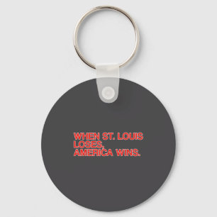 When St Louis Loses, America Wins Funny Saying Quo Keychain