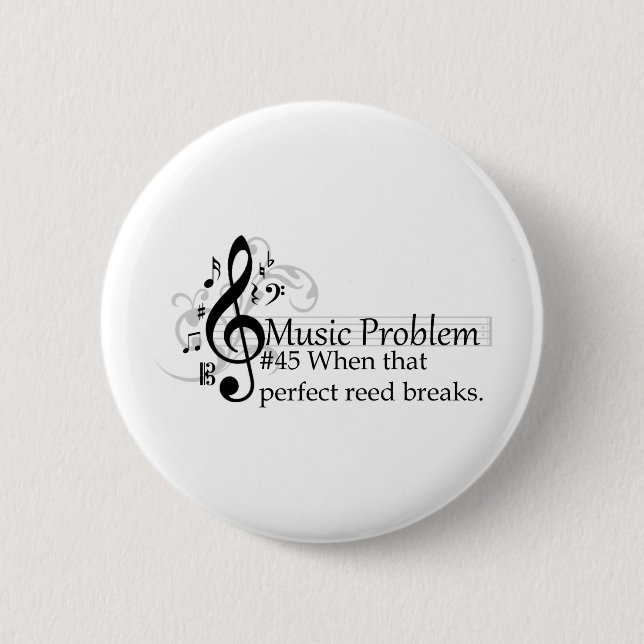 When that perfect reed breaks. 2 inch round button (Front)