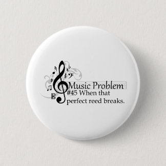 When that perfect reed breaks. 2 inch round button