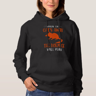 When The Cats Away The African Dwarf Dormouse Exot Hoodie