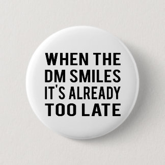 When The DM Smiles Button