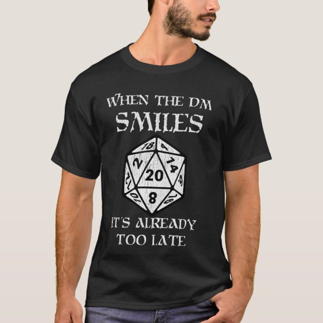 When The Dm Smiles It S Already Too Late Rpg Table T-Shirt (Front)