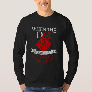 When The Dm Smiles It's Already Too Late Gamer T-Shirt