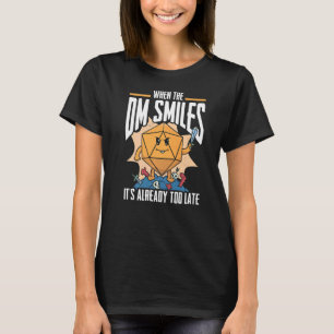 When The Dm Smiles It's Already Too Late RPG Gamin T-Shirt