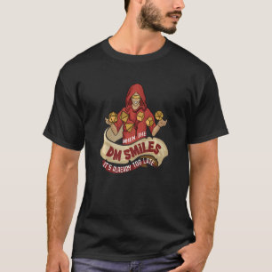 When The DM Smiles It's Already Too Late RPG Tabe T-Shirt