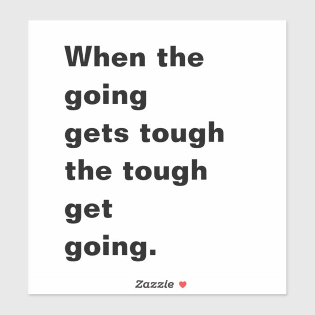 When the Going gets Tough Quote (Sheet)