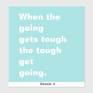 When the Going Gets Tough Teal Typography