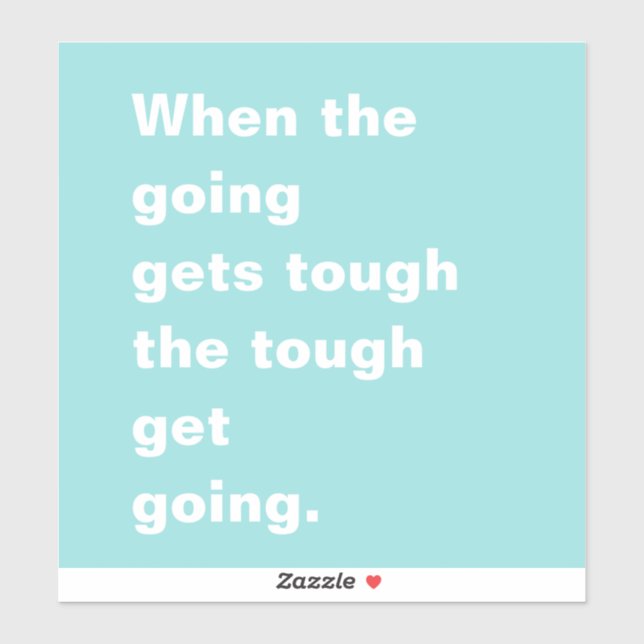When the Going Gets Tough Teal Typography (Sheet)