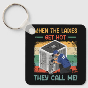When The Ladies Get Hot They Call Me HVAC Technici Keychain