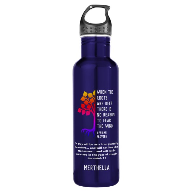 WHEN THE ROOTS ARE DEEP Christian Bible Verse 710 Ml Water Bottle (Front)
