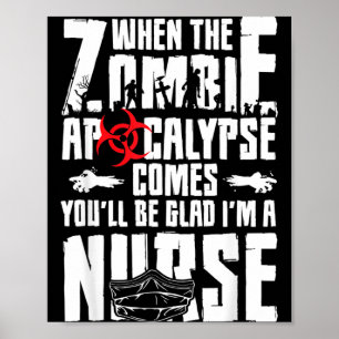 When The Zombie Apocalypse Comes Youll Be Glad A Poster
