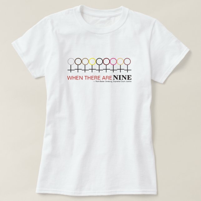 When There are Nine Justice Ginsburg RBG Quote T-Shirt (Design Front)