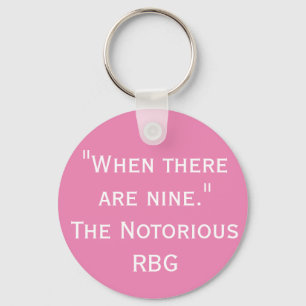 When There Are Nine RBG Quote Keychain