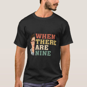 When There Are Nine RBG T-Shirt
