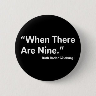 When There Are Nine Ruth Bader Ginsburg 2 Inch Round Button