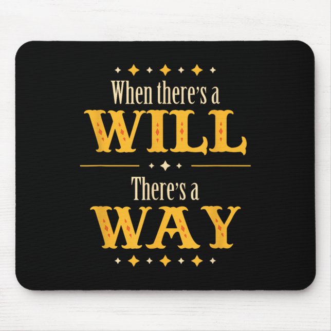 When There's A Will There's A Way Motivational Quo Mouse Pad (Front)