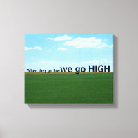 "When they go low, we go high."