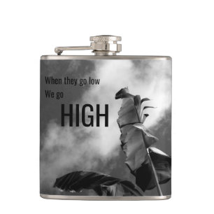 "When they go low, we go high" Customizable FUNNY Hip Flask