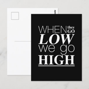 When They Go Low We Go High Positive Quote Cool Postcard