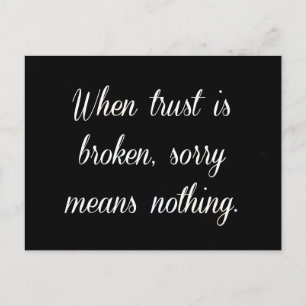 WHEN TRUST IS BROKEN SORRY MEANS NOTHING SAD QUOTE POSTCARD