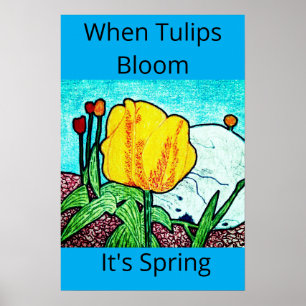 When Tulips Bloom It's Spring Poster