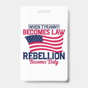 When Tyranny Becomes Law Rebellion Becomes Duty Badge