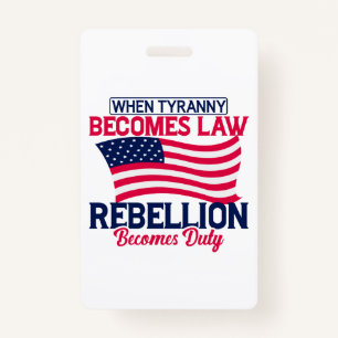 When Tyranny Becomes Law Rebellion Becomes Duty Badge