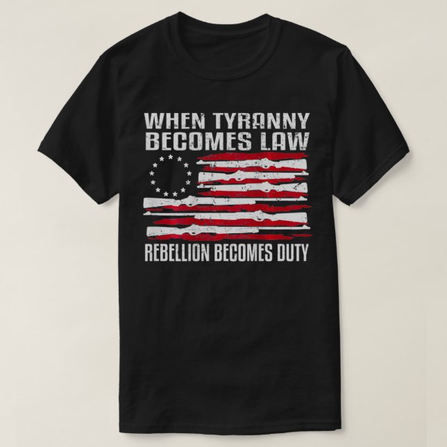 When Tyranny Becomes Law Rebellion Becomes Duty Pr T-Shirt (Design Front)